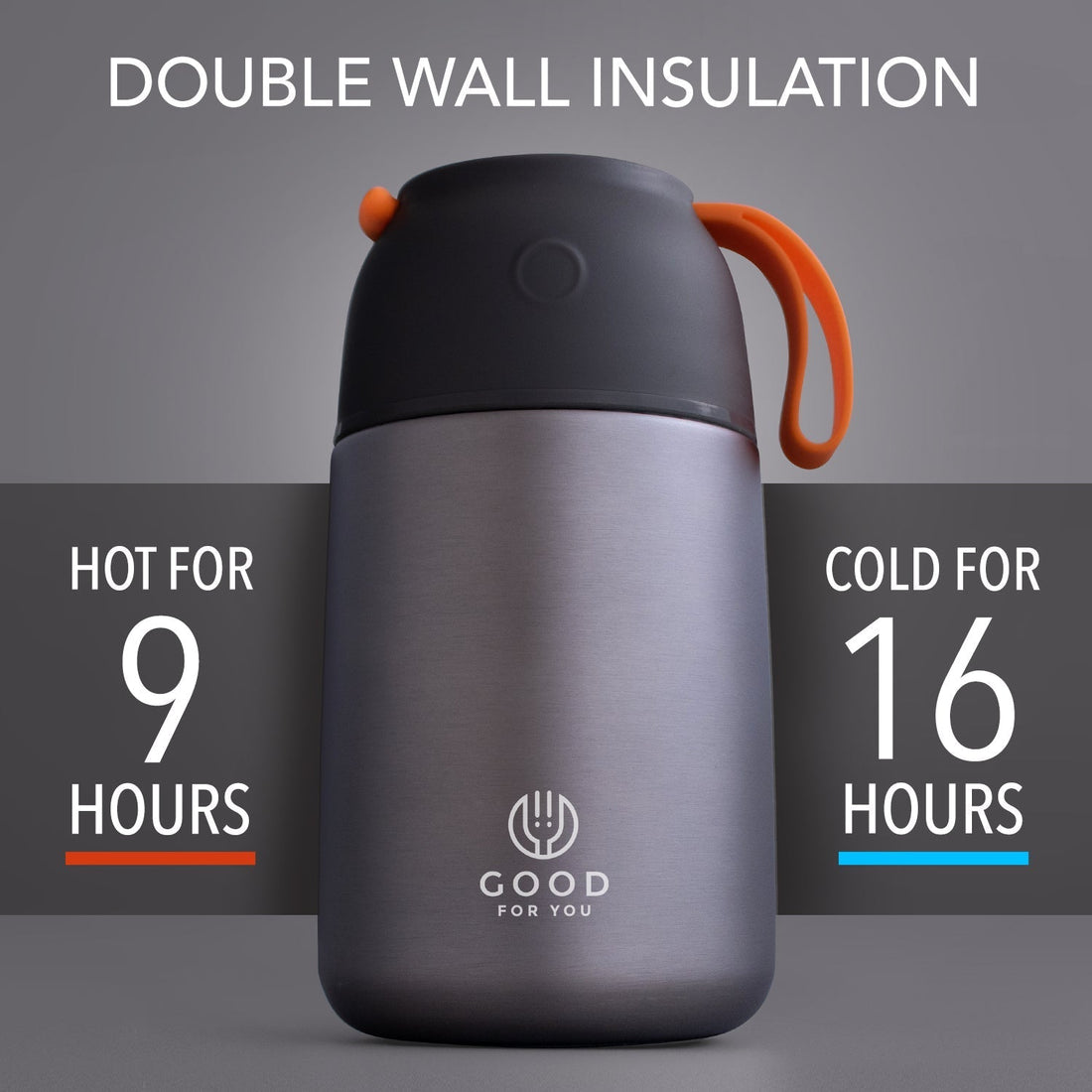 Good For You double wall insulated food flask that keeps food hot for up to 9 hours and cold for 16 to 24 hours